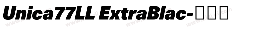 Unica77LL ExtraBlac字体转换